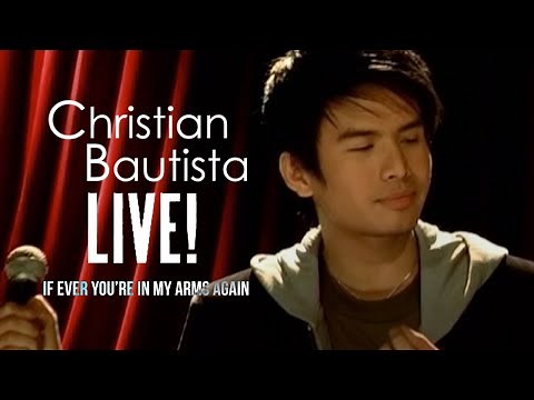 Christian Bautista - If Ever You're In My Arms Again | Live!
