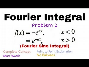 3. Fourier Integral | Problem#2 | Complete Concept