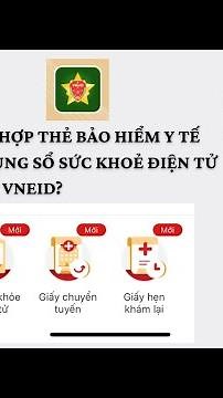 Hướng dẫn tích hợp thẻ bảo hiểm y tế và sử dụng sổ sức khoẻ điện tử trên VNEID