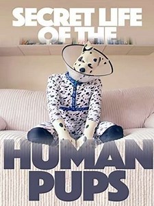 Secret Life of the Human Pups (2016) - Movie