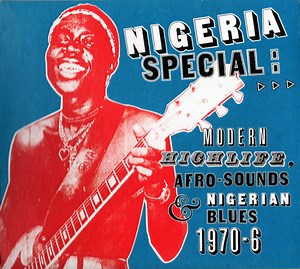 Various - Nigeria Special: Modern Highlife, Afro Sounds & Nigerian Blues. 1970-6