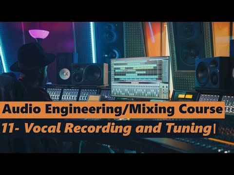 Audio Engineering Course 11: Vocal Recording, Tuning, and Vocal Layering at a Glance