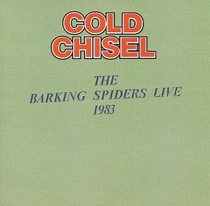 Cold Chisel - The Barking Spiders Live 1983