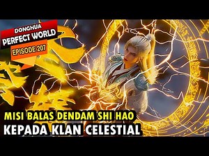 BALAS DENDAM SHI HAO KEPADA KLAN CELESTIAL - Perfect World eps 207 - Shi hao Episode terbaru