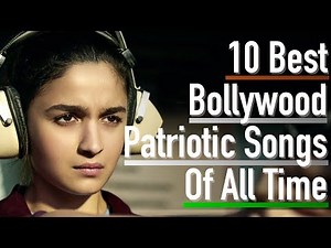 10 Best Bollywood Patriotic Songs Of All Time