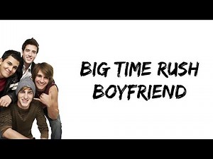 Big Time Rush - Boyfriend (lyrics)