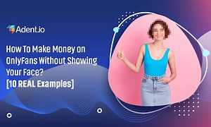 How To Make Money on OnlyFans Without Showing Your Face?
