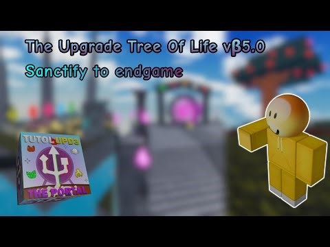 The Upgrade Tree Of Life | Sanctify to endgame