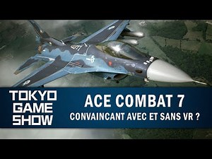 ACE COMBAT 7 : Convaincant avec et sans VR ? | GAMEPLAY TGS 2018