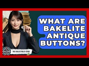 What Are Bakelite Antique Buttons? - The Collectibles Guide