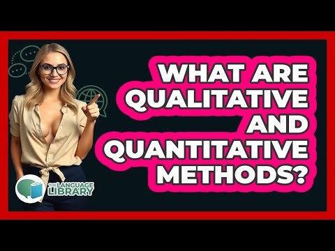 What Are Qualitative And Quantitative Methods?