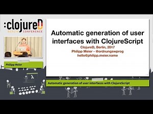 clojureD 2017: "Automatic generation of user interfaces with ClojureScript" by Philipp Meier