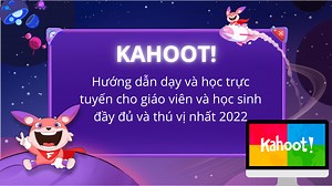 Phần mềm Kahoot!: Hướng dẫn dạy và học trực tuyến đầy đủ cho giáo viên và học sinh