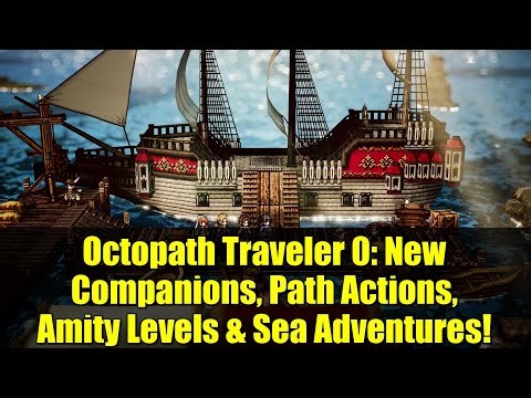 Octopath Traveler 0: New Companions, Path Actions, Amity Levels & Sea Adventures!