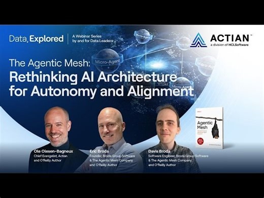 The Agentic Mesh: Rethinking AI Architecture for Autonomy and Alignment | Data, Explored #6 | Actian