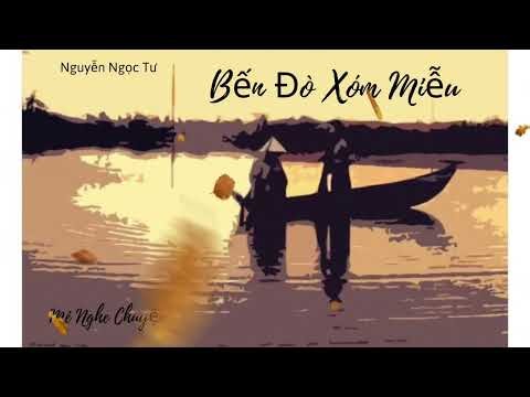 BẾN ĐÒ XÓM MIỄU. “Tiếc bông lài trắng với bãi cứt trâu xanh”. TG: Nguyễn Ngọc Tư