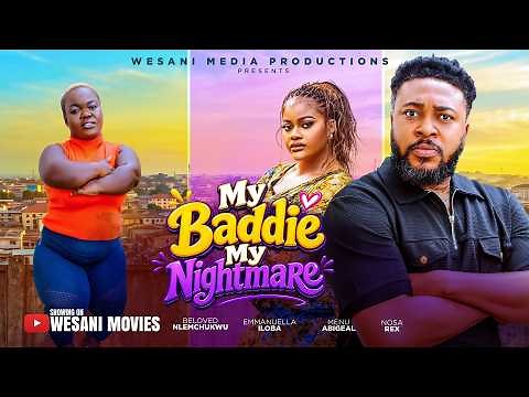 MY BADDIE MY NIGHTMARE (FULL MOVIE)NOSA REX & EMMANUELLA ILOBA | LATEST NIGERIAN MOVIE 2026