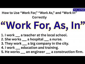 How to Use “Work For,” “Work As,” and “Work In” Correctly #103