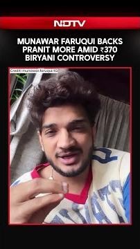 Munawar Faruqui Supports Pranit More Amid ₹370 Biryani Controversy