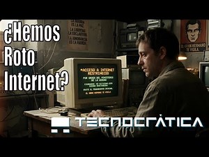 ¿Hemos roto Internet? El fin del Internet que conocíamos