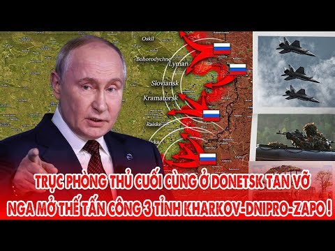 Trục phòng thủ cuối cùng của Ukraine tan vỡ, Nga tiến đánh 3 tỉnh miền Đông ! - 5P Kiến Thức
