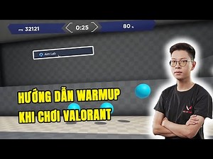 Hướng Dẫn Warmup Khi Chơi Valorant với Aim Lab và Deathmatch