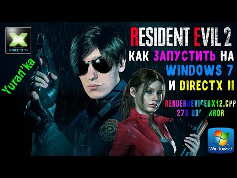 How to run Resident Evil 2 Remake on Windows 7/DirectX 11 + Fix renderdevicedx12.cpp 273 D3D error