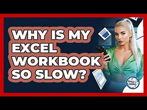Why Is My Excel Workbook So Slow? - Docs and Sheets Pro