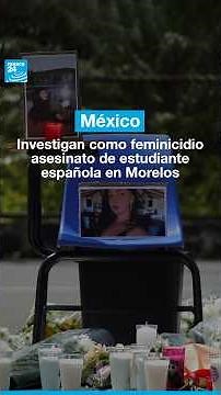 México: asesinato de estudiante española es investigado como feminicidio • FRANCE 24 Español