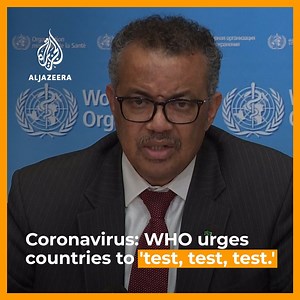 The World Health Organization (WHO) calls for rapid escalation in global COVID-19 response, including testing and self-isolation. | Al Jazeera English