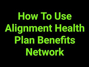 How To Use Alignment Health Plan Benefits Network