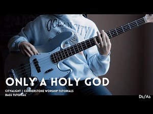 Only A Holy God - CityAlight // Bass Tutorial with Chords