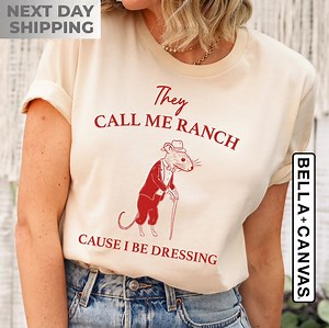 They Call Me Ranch, Cause I Be Dressing, Meme T Shirt, Vintage Drawing T Shirt, Sarcastic T Shirt, Unisex Tee, Meme Gift, Funny Meme T Shirt - Etsy