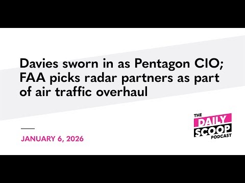 Kirsten Davies sworn in as Pentagon CIO; FAA picks radar partners as part of air traffic overhaul