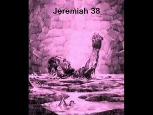 Jeremiah 38 (with text - press on more info.)