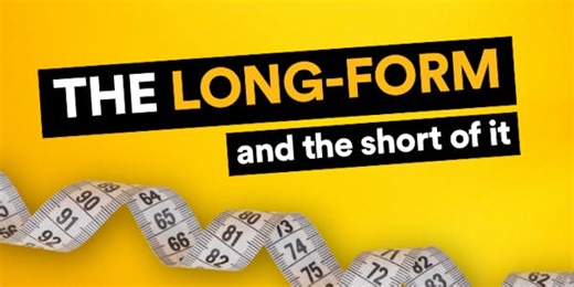 Content: The long-form and the short of it