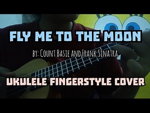 FLY ME TO THE MOON | By: Count Basie and Frank Sinatra (Ukulele Fingerstyle Cover)