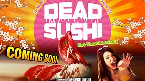 Killer Sushi Movie, Dead Sushi, to Premiere in September
