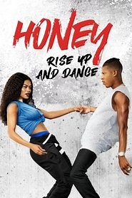 Honey: Rise Up and Dance (2018) - AZ Movies