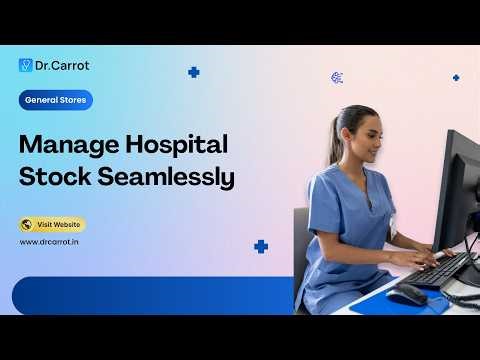 Manage Hospital Stock Seamlessly | Dr.Carrot General Stores