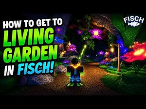 How To Get To Living Garden In Fisch | Living Garden Location Guide | Roblox