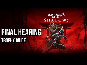 Final Hearing Trophy Guide - Assassin's Creed Shadows