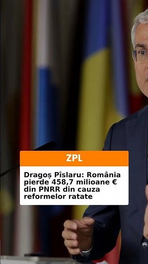 Dragoș Pîslaru: România pierde 458,7 milioane € din PNRR din cauza reformelor ratate