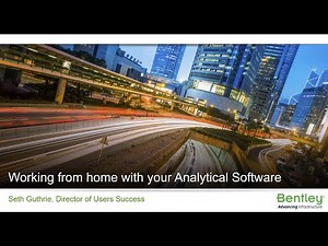Working from Home with Bentley's Analytical Products