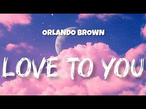 Orlando Brown – Love To You (Lyrics) | Official Lyric Video