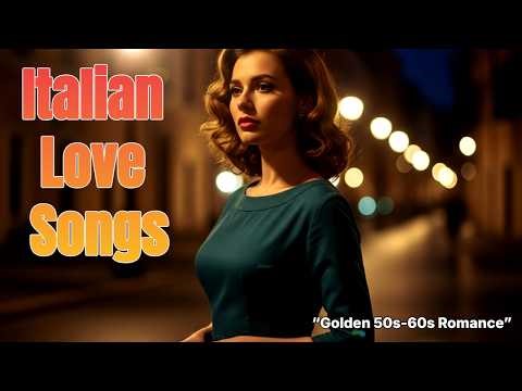 🎶 Italian Love Songs 50s–60s 💕 Golden Era Romance That Feels Like a Movie in Rome Nights 🇮🇹✨