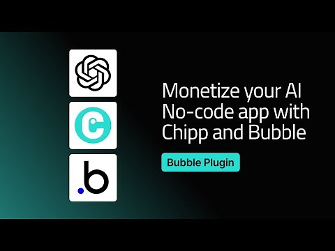 How to build an AI app in Bubble using OpenAI and monetize it using Chipp plugin