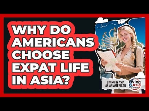 Why Do Americans Choose Expat Life In Asia? - Living in Asia as an American