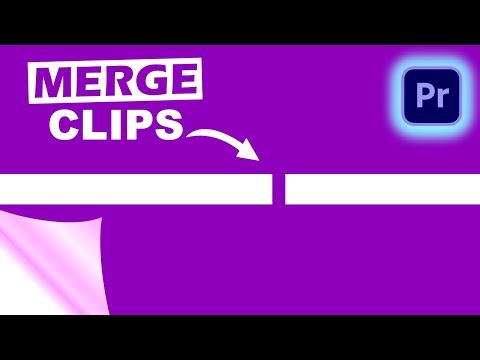 HOW TO MERGE CLIPS IN PREMIERE PRO