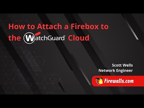 WatchGuard: How to Attach a Firebox to WatchGuard Cloud